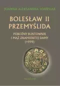 Bolesław II Przemyślida. Pobożny buntownik i mąż znamienitej damy (†999)