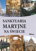 SANKTUARIA MARYJNE NA ŚWIECIE (SZARE) ADAM DYLEWSKI