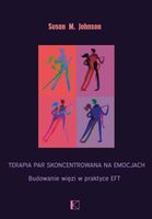 Terapia par skoncentrowana na emocjach. Budowanie więzi w praktyce EFT. Su…