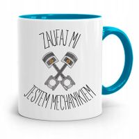 Kubek Błękitny Mechanika Zaufaj Jestem Mechanikiem Z Nadrukiem Ze Zdjęciem