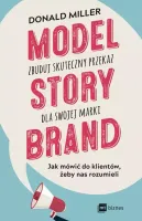 Model Storybrand. Zbuduj Skuteczny Przekaz Dla Swojej Marki