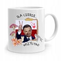 Kubek Prezydenta Andrzej Duda Dla Ciebie Wszystko