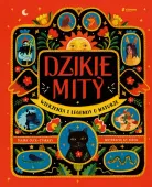 Dzikie mity. Wierzenia i mądrości z natury