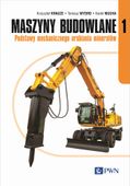 Maszyny budowlane Cz. 1. Podstawy mechanicznego urabiania minerałów
