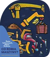 Książeczka na dobranoc - Snów kolorowych, placu budowy Co robią maszyny?