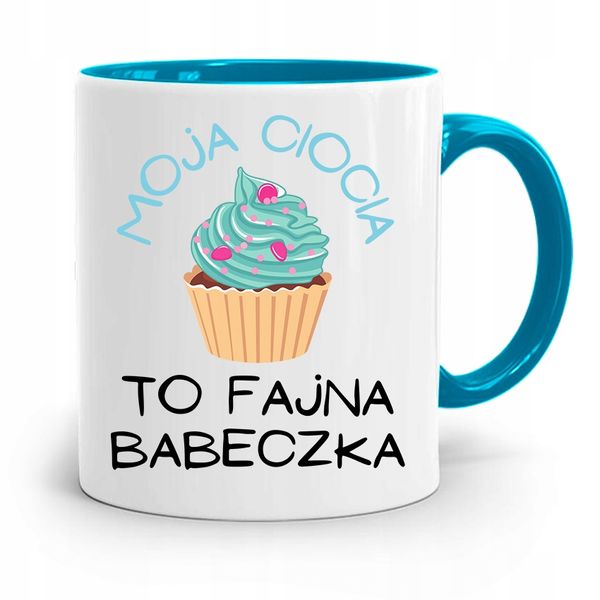 Kubek Błękitny Cioci Moja Ciocia To Fajna Babeczka Z Nadrukiem Ze Zdjęciem zdjęcie 1
