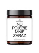 Świeczka Sojowa „No Pojebie Mnie Zaraz!” – Humorystyczny Prezent