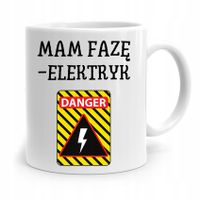 Kubek Prezent Dla Elektryka Mam Fazę Elektryk Z Nadrukiem Ze Zdjęciem