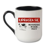 KUBEK "UPRASZA SIĘ NIE POPĘDZAĆ W CZASIE PRACY" Wzór - Elegant Coffee Czarny 330 ml