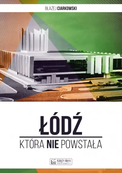 Łódź, która nie powstała zdjęcie 1