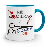 Kubek Błękitny Fryzjera Nie Zadzieraj Z Fryzjerem Z Nadrukiem Ze Zdjęciem