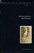 Antologia bioetyki. Tom 6. Ochrona zdrowia psychicznego