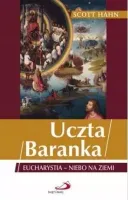 Uczta Baranka. Eucharystia - niebo na ziemi