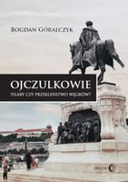 OJCZULKOWIE Filary czy przekleństwo Węgrów? Bogdan Góralczyk