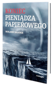 Książka Koniec pieniądza papierowego Roland Baader DeReggio