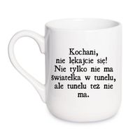 KUBEK „KOCHANI, NIE LĘKAJCIE SIĘ! NIE TYLKO NIE MA ŚWIATEŁKA, ALE I TUNELU TEŻ NIE MA” Wzór - Elegant Coffee 330 ml