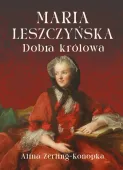 Maria Leszczyńska. Dobra królowa