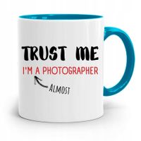 Kubek Błękitny Dla Fotografa Trust Me Prezent Z Nadrukiem Ze Zdjęciem