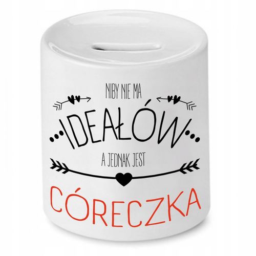 Skarbonka Dla Córki Niby Nie Ma Ideałów Prezent Z Nadrukiem Ze Zdjęciem na Arena.pl