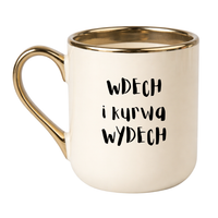 KUBEK "WDECH I KURWA WYDECH" Wzór - Elegant Kremowo-Złoty 330 ml
