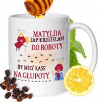 Kubek Dla Matyldy Koleżanki Przyjaciółki Prezent Z Nadrukiem Biały 330Ml