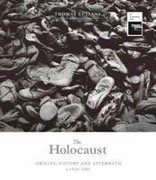 The Holocaust: Origins, History and Aftermath c.1920-1945 Thomas Cussans