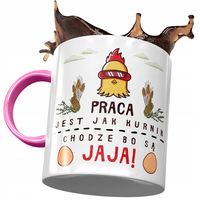 Kubek Różowy Śmieszny Praca Jest Jak Kurnik Z Nadrukiem Ze Zdjęciem