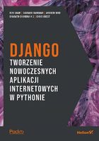 DJANGO. TWORZENIE NOWOCZESNYCH APLIKACJI. . PRACA ZBIOROWA