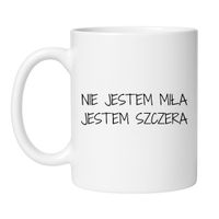 KUBEK "NIE JESTEM MIŁA JESTEM SZCZERA"