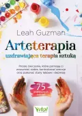 Arteterapia - Uzdrawiająca Terapia Sztuką. Proste Ćwiczenia, Które Pomogą