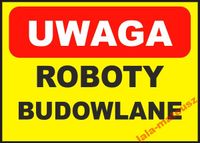 Tabliczka ZNAK UWAGA Roboty budowlane prace biuro