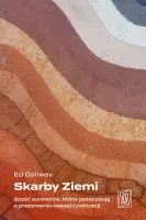 Skarby Ziemi. Sześć Surowców, Które Zadecydują O Przetrwaniu Naszej