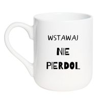 KUBEK "WSTAWAJ NIE PIERDOL" Wzór - Elegant Biały 330 ml