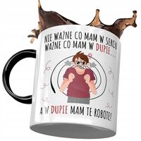 Kubek Czarny Śmieszny W Dupie Ma Te Robote Prezent Z Nadrukiem Ze Zdjęciem