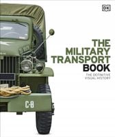 The Military Transport Book. The Definitive Visual History - praca zbiorowa