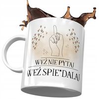 Kubek Śmieszny Zabawny Weź Nie Pytaj Z Nadrukiem Ze Zdjęciem