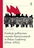 Funkcje polityczne rocznic historycznych w Polsce Ludowej (1944-1952)