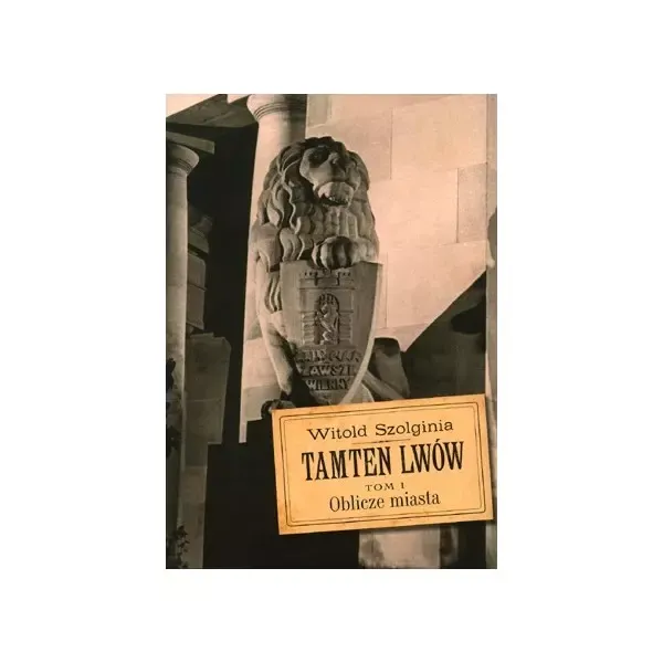 Tamten Lwów Tom 1. Oblicze miasta zdjęcie 1