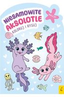 KSIĄŻECZKA KOLORUJ I RYSUJ NIESAMOWITE AKSOLOTLE