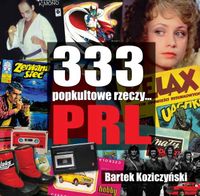 333 popkultowe rzeczy PRL Bartek Koziczyński
