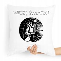 Poduszka Super Prezent Dla Spawacza Widzę Światło Z Nadrukiem Ze Zdjęciem