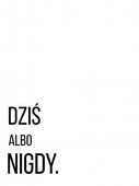 Plakat 60x80cm Z Napisami Nowoczesny Cytat Dziś Albo Nigdy