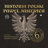 PAKIET: HISTORIA POLSKI PAWŁA JASIENICY AUDIOBOOK PAWEŁ JASIENICA
