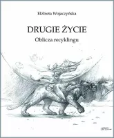 Drugie życie. Oblicza recyklingu