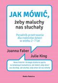 Jak mówić, żeby maluchy nas słuchały J. Faber King