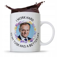 Kubek Donald Tusk Po Platforma I Work Hard Z Nadrukiem Ze Zdjęciem