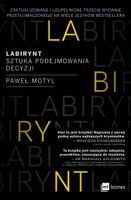 Labirynt. Sztuka podejmowania decyzji wyd. 3 - Paweł Motyl
