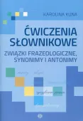 Ćwiczenia Słownikowe. Związki Frazeologiczne, Synonimy I Antonimy