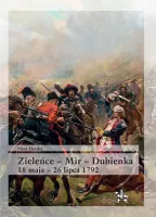 Zieleńce - Mir - Dubienka 18 Maja - 26 Lipca 1792