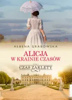 Alicja w krainie czasów. Tom 1. Czas zaklęty